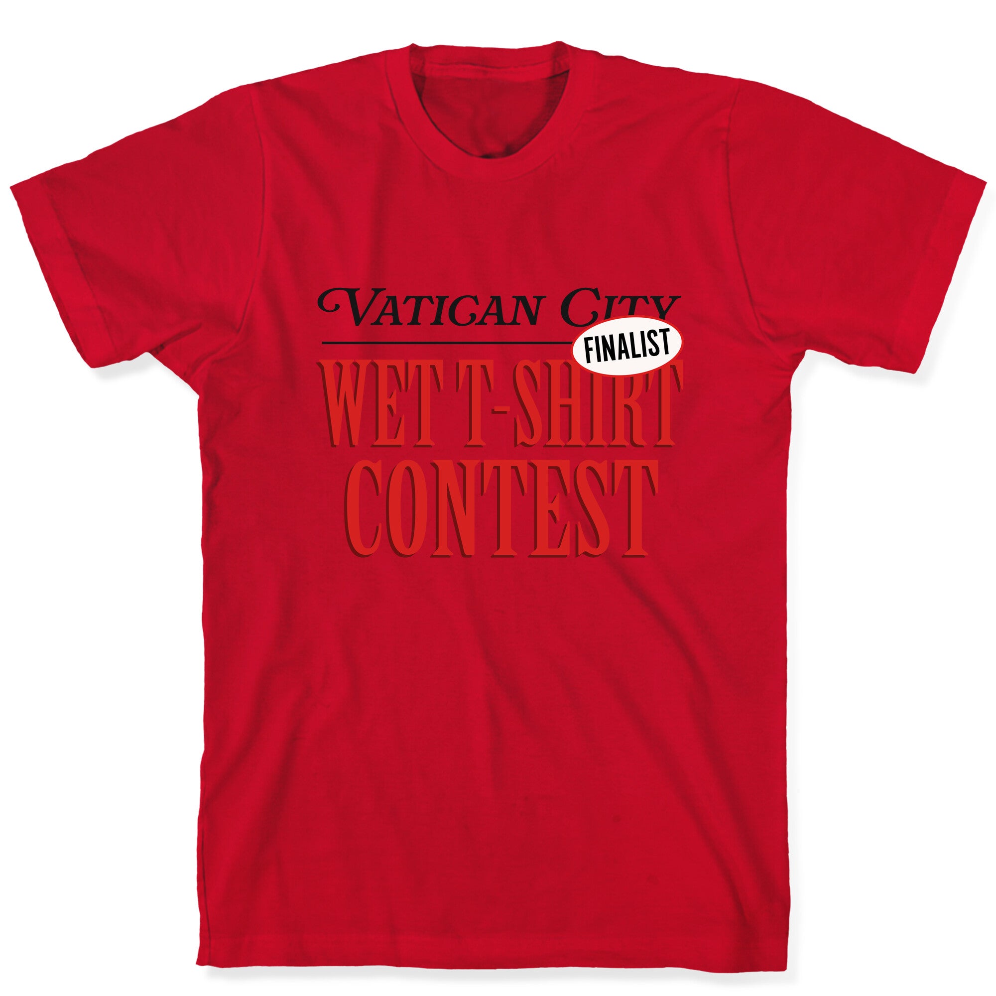 Vatican Wet T Shirt Contest Finalist T-Shirt
